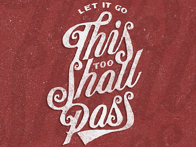 This too shall pass custom design font hand lettering lettering art logo quotes script typeface typography vintage