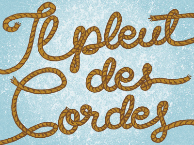Il pleut des cordes! french idiom illustrative lettering rope type typography