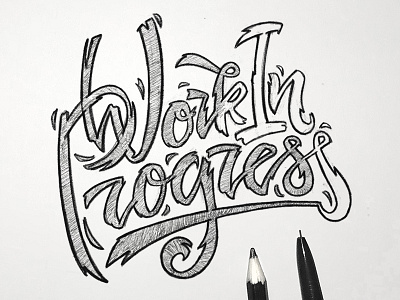 Work In Progress art calligraphy design lettering logo logotype pencil rough sketch type typography