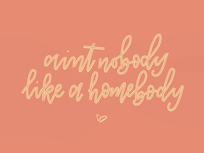 Ain’t nobody like a homebody hand drawn type hand lettering quotes typography