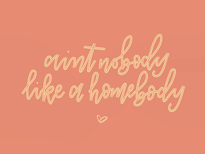 Ain’t nobody like a homebody