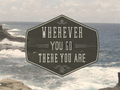Wherever You Go... old photography quote retro tyopgraphy vintage wallpaper