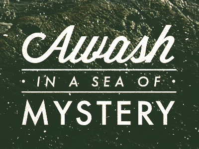 Awash In A Sea mystery sea type typography