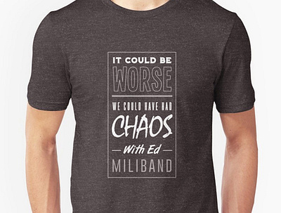 Chaos With Ed Miliband brexit lettering politics print t shirt design typography uk