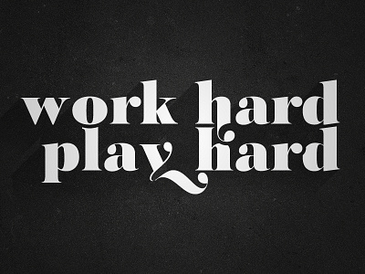 Work Hard Play Hard lettering regal pro type typography