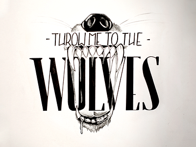 Throw Me To The Wolves band calligraphy hand type music sketch type typography wolf wolves