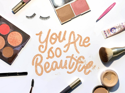 You Are So Beautiful beauty feminine handlettering illustration lettering makeup script typogaphy typographic art
