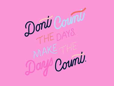 Don't Count the Days color color theory colortheory design hand lettering handlettering illustration ipad lettering lettering monoline monoline script monolinescript pink popart procreate script typography vintage
