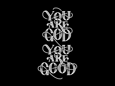 You Are God, You Are Good design hand type hand typography handlettering letter design lettering lettering artist letters scripture type art typedesign typography vector