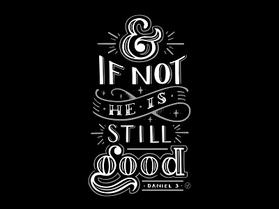 & If Not, He Is Still Good beziercurves design hand drawn hand lettering hand type hand typography handlettering illustrator letter design lettering lettering artist letters scripture type art type design typedesign typography vector