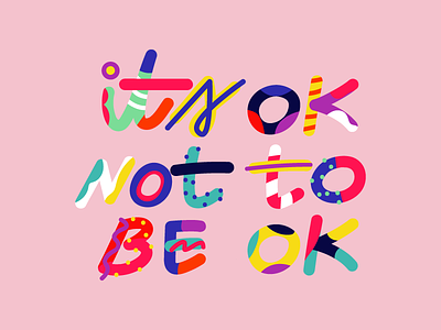 its ok not to be ok. adobe illustrator colorful digital handlettering illustration quote design type typogaphy vector wacom intuos