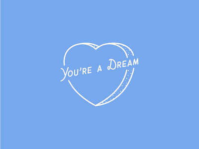 You're A Dream dream graphic lyrics simplistic typography valentine