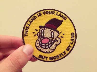 This Land Is Your Land... But Mostly My Land apparel cartoon character design patch print