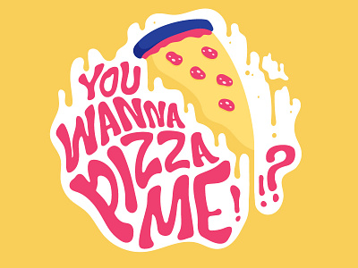 You Wanna Pizza Me!? cheese food illustration illustrator lettering pizza yellow