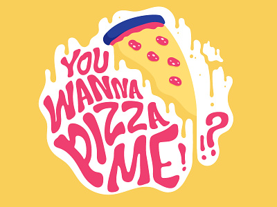You Wanna Pizza Me!?