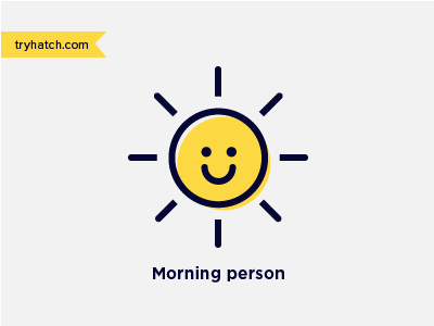 Morning person hatch hello morning person sun tryhatch