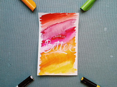 Make it better calligraphy handlettering lettering watercolor