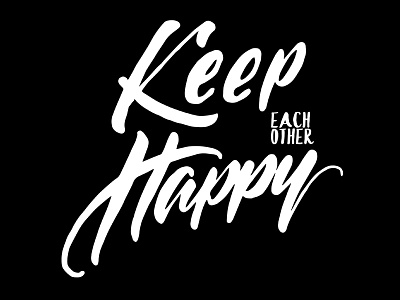 Keep each other HAPPY calligraphy lettering love