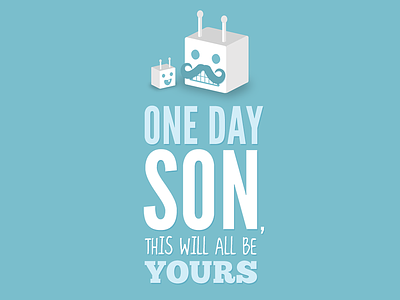 One Day Son, This Will All Be Yours birth illustration logo typography