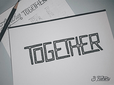 Together hand drawn type handlettering micron pens. pencil sketch together together challenge typography