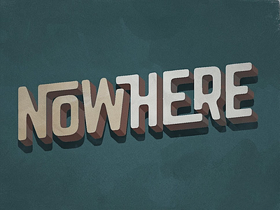 NowHere 3d type hand drawn type handlettering interlocking letters nowhere shadows typography