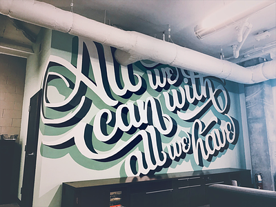 All We Can With All We Have caligraphy custom type ferebeelane hand made type handlettering mural typography