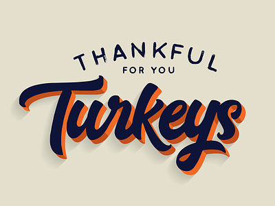 Thankful For Your Turkeys 3d type handlettering lettering script script lettering typography
