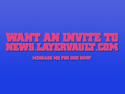 I've got 14 invites to Designer News @ Layer Vault design designer email invites layer layer vault news vault