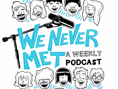We Never Met - Shirt Design design graphicdesign illustration milwaukee people podcast shirt type