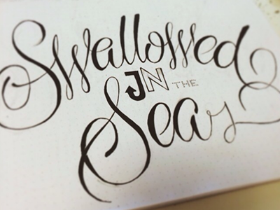 Swallowed In The Sea brush custom lettering sketch typography