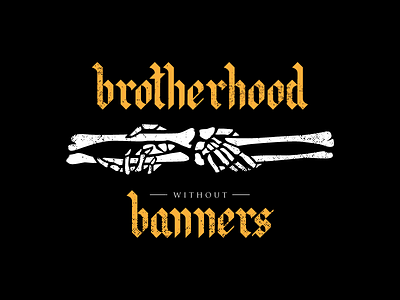 Brotherhood Without Banners black blackletter broshake brotherhood brotherhood without banners design game of thrones gold graphic design handshake skeleton vector