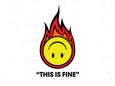 "This Is Fine" art fine fire flame graphic design illustration patch smile vector