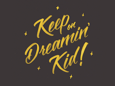 Keep on Dreamin' Kid brush lettering calligraphy graphic design hand lettering ligature