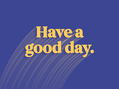 Have a good day quote type