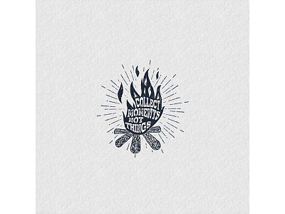 Collect moments, not things badge fire grunge handdrawn hipster logo lumberjack motivation typography vintage wood