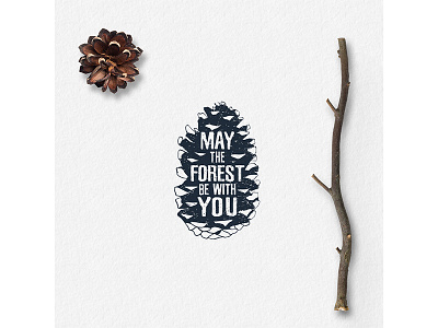 May the forest be with you adventure badge cone pine forest grunge logo motivation typography vintage wood