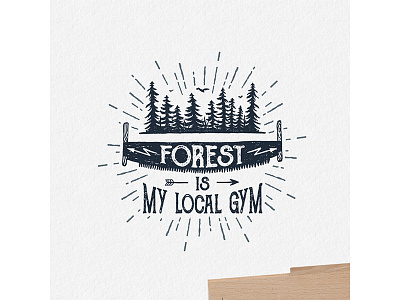 Forest is my local gym badge grunge hipster logo lumberjack typography vintage