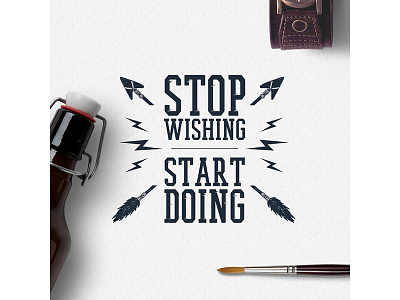 Stop wishing! Start doing! badge design grunge hipster logo typography vintage