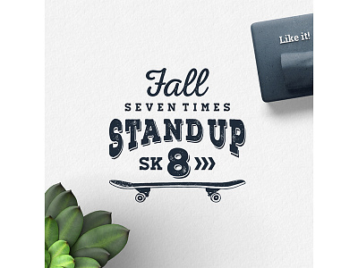 Fall seven times, stand up sk8 badge design grunge hipster lettering logo skateboard typography vintage