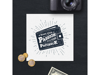 Make your passion your paycheck badge design grunge hipster lifestyle logo money typography vintage wanderlust