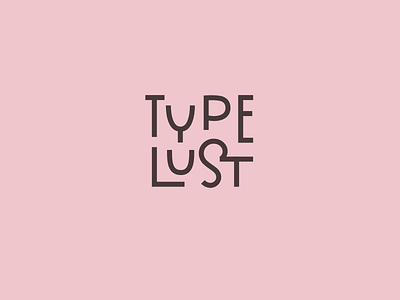 Type Lust. Logotype branding design letter lettering logo lustfortype type typelust typography vector