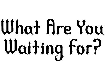 What are you waiting for blackletter celtic font typeface hamburgenstiv lettering logo old english medieval metal