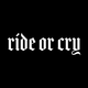 Ride or Cry