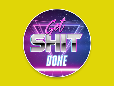 Get Shit Done Sticker 80s branding design logo retro shit typography