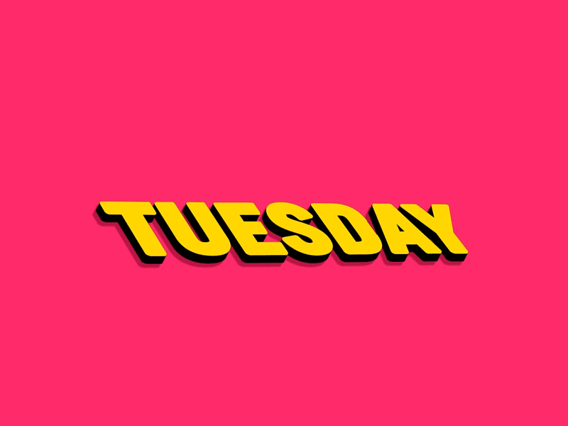 Tuesday! animation gif motion graphics type