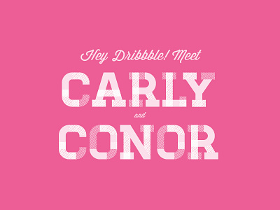 Carly and Conor dribbble homestead welcome wisdom script