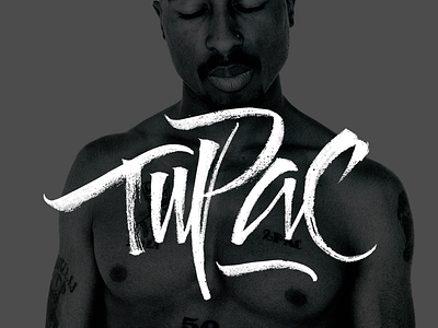 Tupac - "Calligraphy and Music" Project brushpen calligraphy hiphop letters tupac type typography