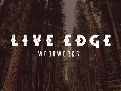 Live Edge Woodworks brand branding branding design company logo custom font custom logo earth earth logo font handmade font handmade logo illustrations logo logos wood woodworking