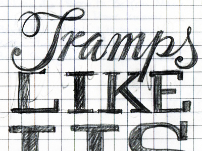 Tramps Like Us by hand fun lettering quick sketch the boss typography