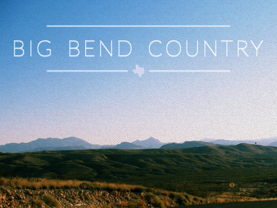 Big Bend Country concept hand coding quick texas typography